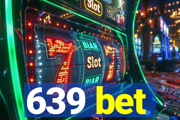 639 bet